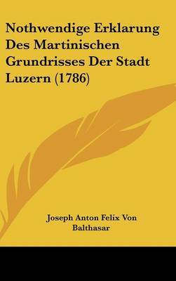 Nothwendige Erklarung Des Martinischen Grundrisses Der Stadt Luzern (1786) by Joseph Anton Felix Von Balthasar image