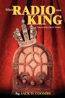 When Radio Was King by Jack D Coombe image