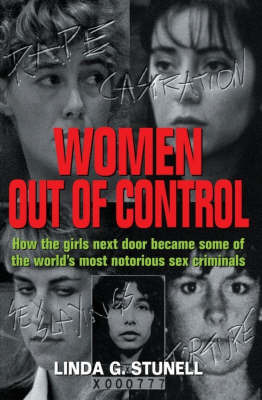 Out of Control: How the Girls Next Door Became the World's Most Notorious Sex Criminals on Paperback by Linda Stunell