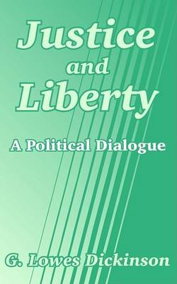 Justice and Liberty: A Political Dialogue by G.Lowes Dickinson image