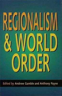 Regionalism and World Order on Hardback by Andrew Gamble