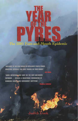 The Year of the Pyresthe 2001 Foot and Mouth Epidemic by Judith Cook image
