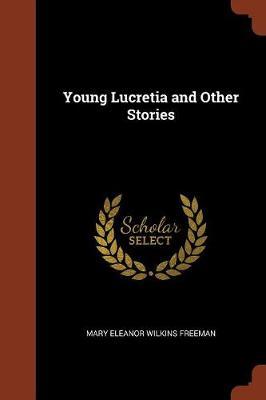 Young Lucretia and Other Stories by Mary Eleanor Wilkins Freeman image
