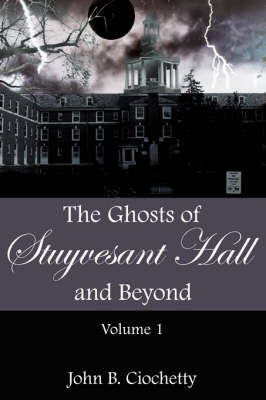 The Ghosts of Stuyvesant Hall and Beyond by John B. Ciochetty image