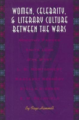 Women, Celebrity, and Literary Culture Between the Wars by Faye Hammill image