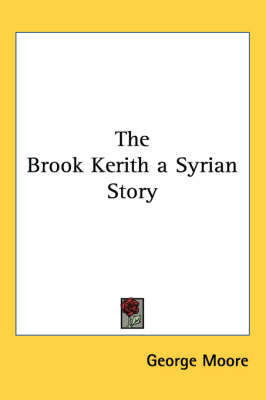 The Brook Kerith a Syrian Story on Paperback by George Moore