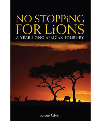 No Stopping for Lions: A Year-long African Journey on Paperback by Joanne Glynn