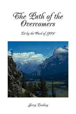 The Path of the Overcomers: Lit by the Word of God by Jerry Lindsey image