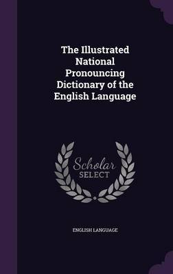 The Illustrated National Pronouncing Dictionary of the English Language by English Language image