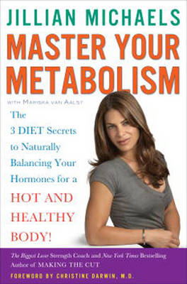 Master Your Metabolism: The 3 Diet Secrets to Naturally Balancing Your Hormones for a Hot and Healthy Body! on Hardback by Jillian Michaels