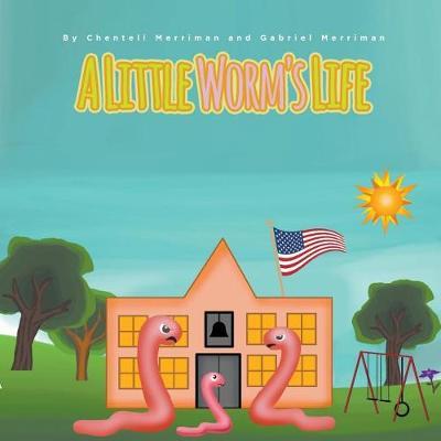 A Little Worm's Life by Chentell Merriman image