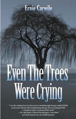 Even the Trees Were Crying by Ernie Carwile image