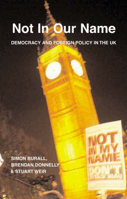 Not in Our Name: Democracy and Foreign Policy in the UK on Paperback by Simon Burall