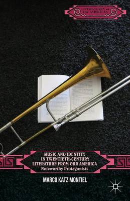 Music and Identity in Twentieth-Century Literature from Our America by Marco Katz Montiel image