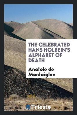 The Celebrated Hans Holbein's Alphabet of Death by Anatole De Montaiglon image