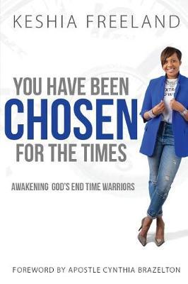 You Have Been Chosen for the Times by Keshia Freeland image