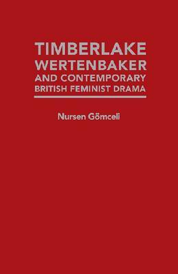 Timberlake Wertenbaker and Contemporary British Feminist Drama by Nursen Gormceli image