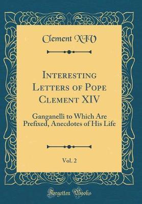 Interesting Letters of Pope Clement XIV, Vol. 2 by Clement XIV image