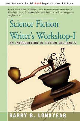 Science Fiction Writer's Workshop-I: An Introduction to Fiction Mechanics by Barry B Longyear image