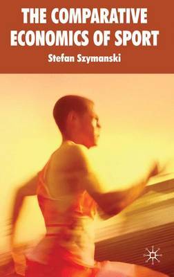The Comparative Economics of Sport by Stefan Szymanski image