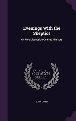 Evenings with the Skeptics on Hardback by John Owen