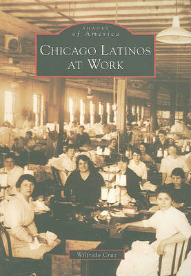 Chicago Latinos at Work by Wilfredo Cruz image