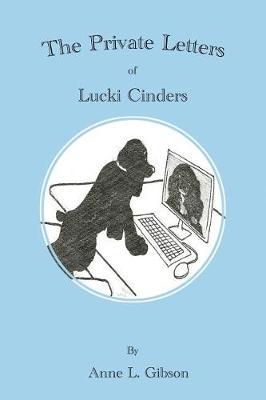 The Private Letters of Lucki Cinders by Anne L Gibson image