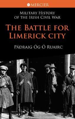 The Battle for Limerick City by Padraig Og O Ruairc