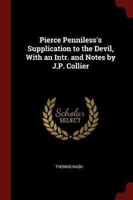 Pierce Penniless's Supplication to the Devil, with an Intr. and Notes by J.P. Collier by Thomas Nash image