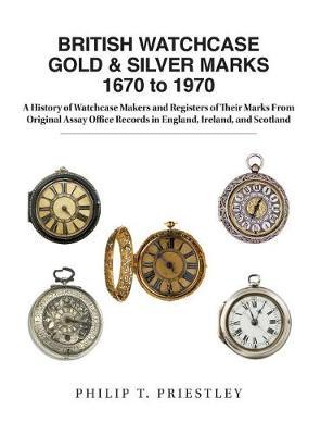 British Watchcase Gold & Silver Marks 1670 to 1970 by Philip T Priestley image