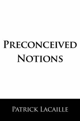 Preconceived Notions on Paperback by Patrick Lacaille