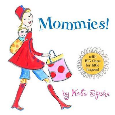 Mommies! by Kate Spohn