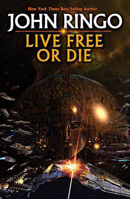 Live Free Or Die on Hardback by John Ringo