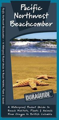 Pacific Northwest Beachcomber: A Waterproof Pocket Guide to Beach Habitats, Plants & Animals from Oregon to British Columbia by James Kavanagh (Senior Consultant, Oxera) image