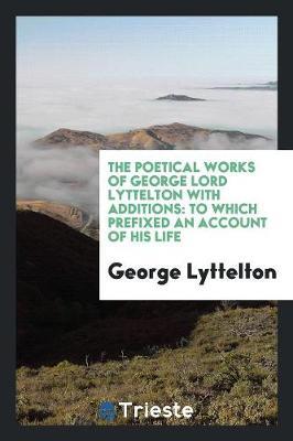 The Poetical Works of George Lord Lyttelton with Additions image