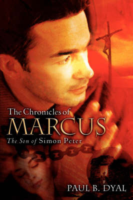 The Chronicles of Marcus the Son of Simon Peter by Paul B. Dyal image