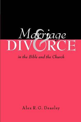 Marriage and Divorce in the Bible and the Church by Alex R G Deasley image