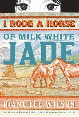 I Rode a Horse of Milk White Jade by Diane Lee Wilson image