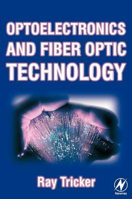 Optoelectronics and Fiber Optic Technology by Ray Tricker image