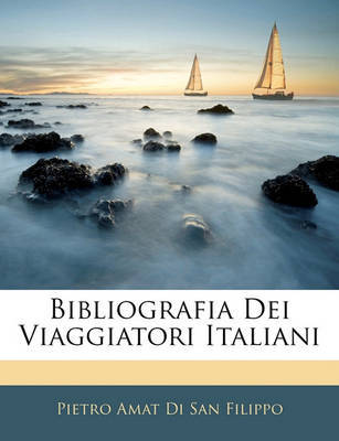 Bibliografia Dei Viaggiatori Italiani by Pietro Amat di San Filippo image