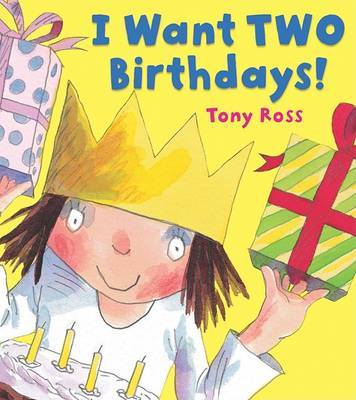 I Want Two Birthdays! on Hardback by Tony Ross