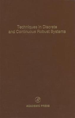 Techniques in Discrete and Continuous Robust Systems: Volume 74 image