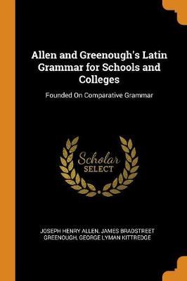 Allen and Greenough's Latin Grammar for Schools and Colleges by Joseph Henry Allen image