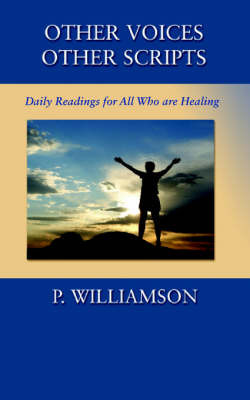 Other Voices, Other Scripts: Daily Readings For All Who Are Healing by P. Williamson (London Business School) image