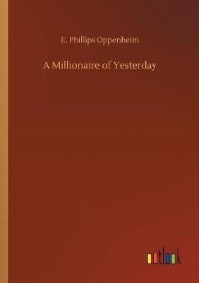 A Millionaire of Yesterday by E.Phillips Oppenheim image