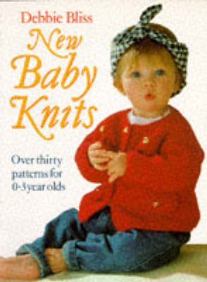 New Baby Knits: Over Thirty Patterns for 0-3 Year Olds by Debbie Bliss image