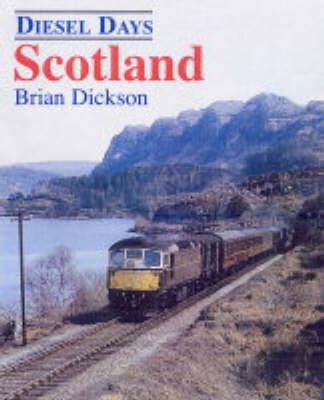 Diesel Days: Scotland on Hardback by Brian J. Dickson