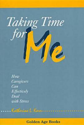 Taking Time for Me: How Caregivers Can Effectively Deal with Stress by Katherine Karr image
