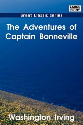 The Adventures of Captain Bonneville by Washington Irving