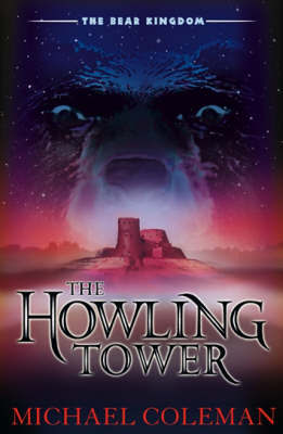 The Bear Kingdom: The Howling Tower by Michael Coleman image